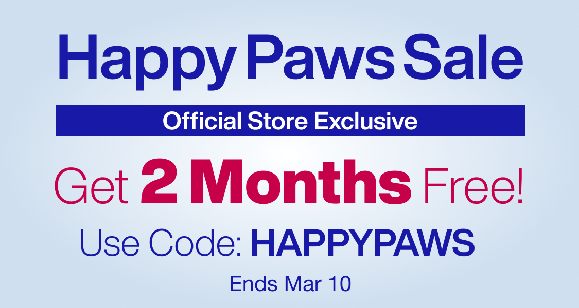 Happy Paws Sale | Official Store Exclusive | Get 2 Months Free!